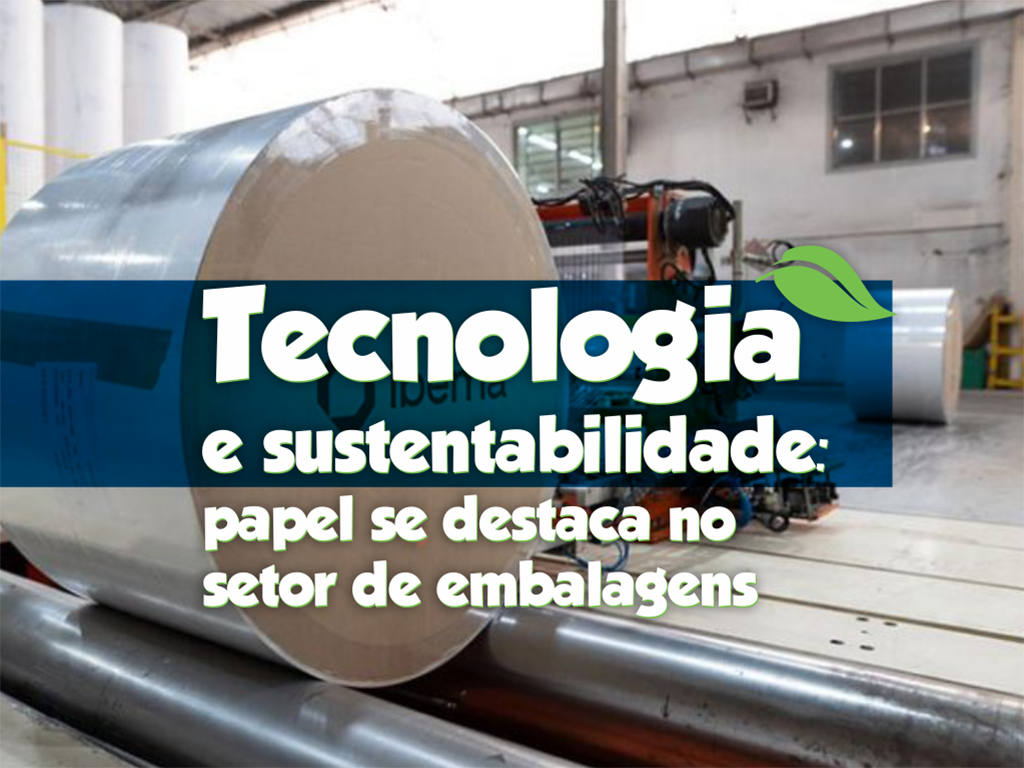 Tecnologia e sustentabilidade: papel se destaca no setor de embalagens