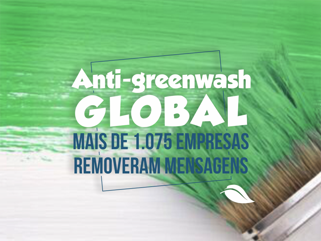 Anti-greenwash global: mais de 1.075 empresas removeram mensagens