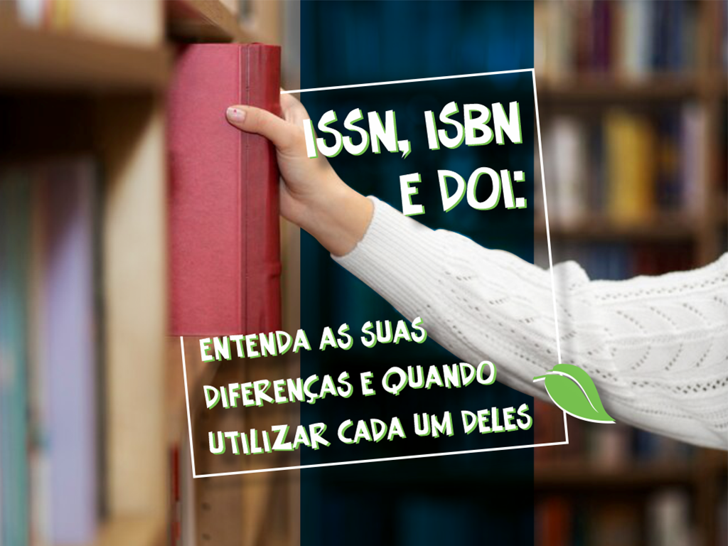 ISSN, ISBN e DOI: entenda as suas diferenças e quando utilizar cada um deles